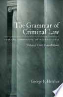 The Grammar Of Criminal Law Volume One 1st Edition George P Fletcher
