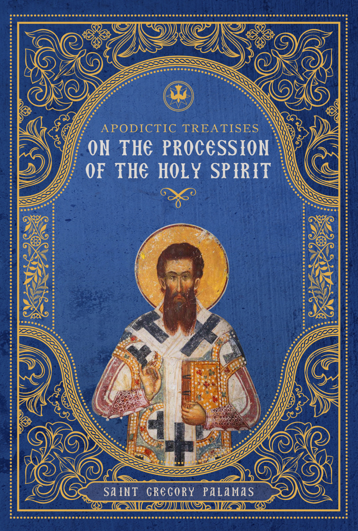 Apodictic Treatises On The Procession Of The Holy Spirit St Gregory Palamas