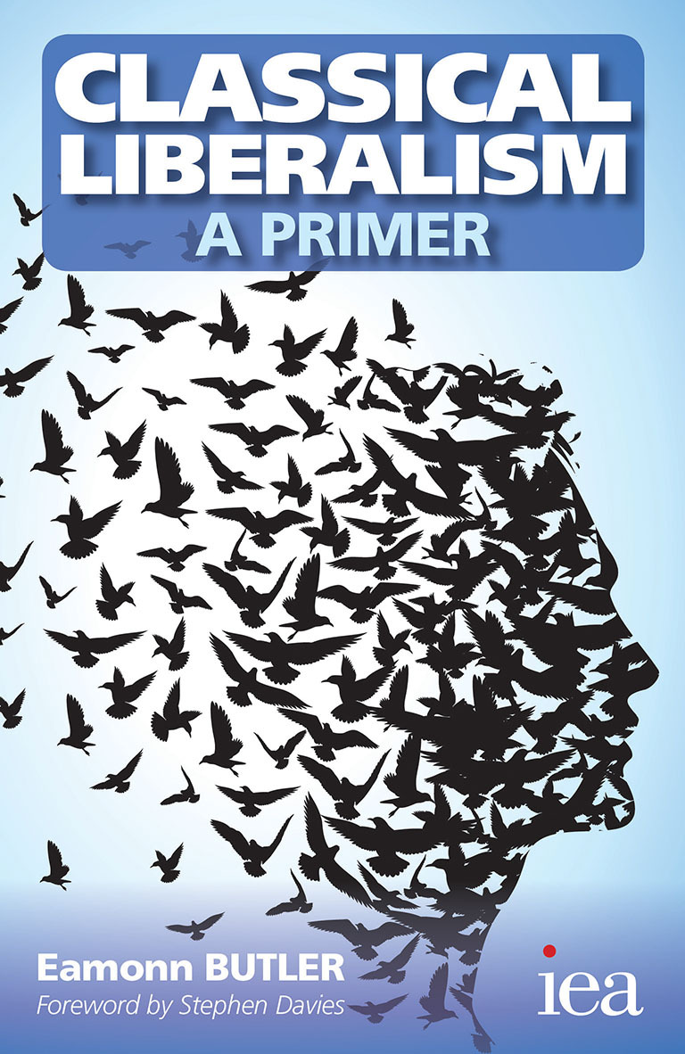 Classical Liberalism A Primer Readings In Political Economy Eamonn Butler