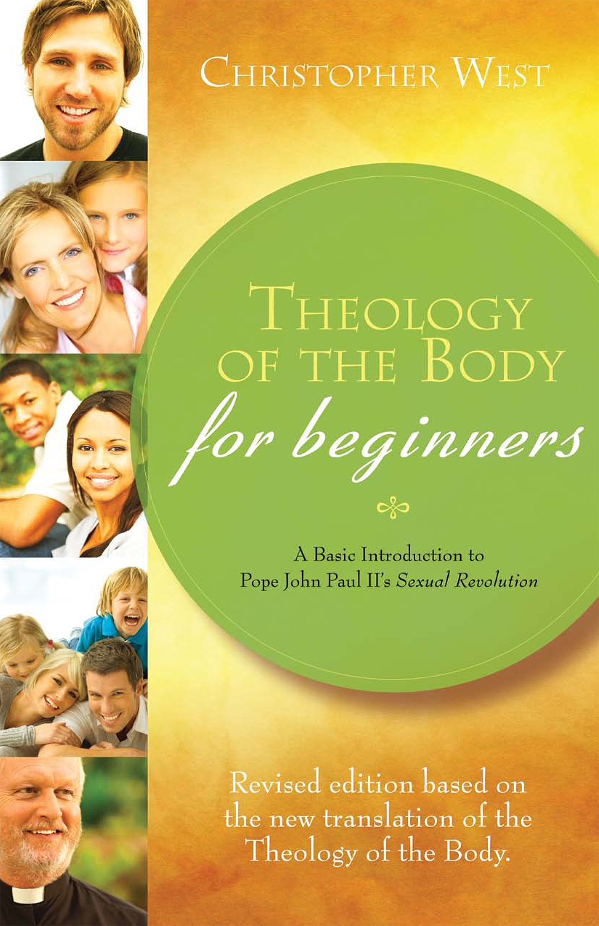 Theology Of The Body For Beginners A Basic Introduction To Pope John Paul Iis Sexual Revolution Revised Edition Christopher West