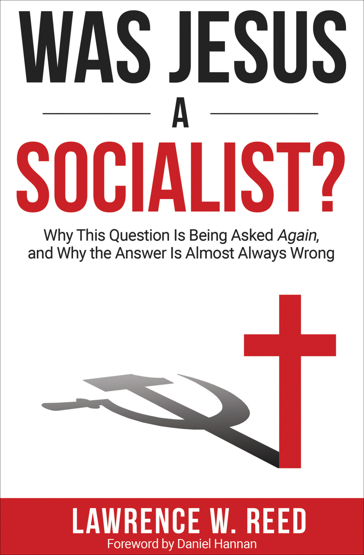 Was Jesus A Socialist Why This Question Is Being Asked Again And Why The Answer Is Almost Always Wrong Lawrence W Reed