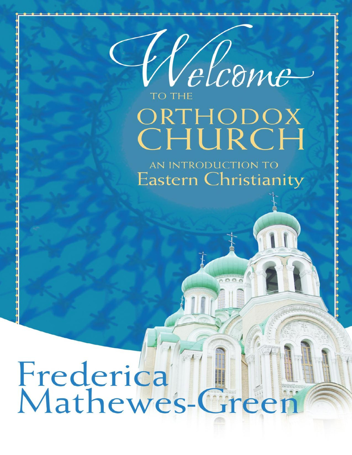 Welcome To The Orthodox Church An Introduction To Eastern Christianity Mathewesgreen
