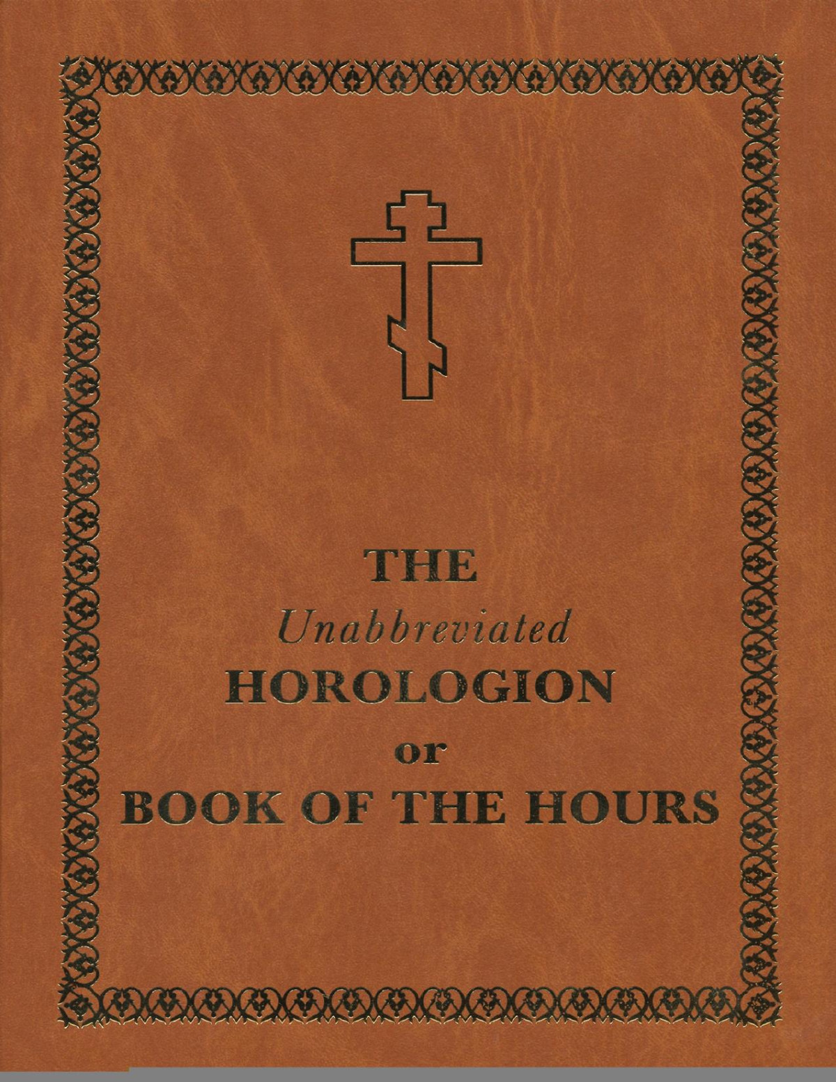 The Unabbreviated Horologion Or Book Of The Hours Holy Trinity Monastery