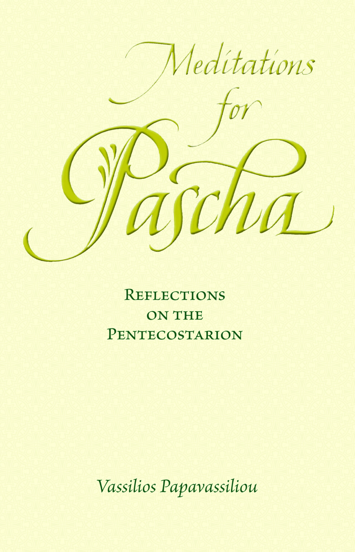 Meditations For Pascha Reflections On The Pentecostarion Vassilios Papavassiliou