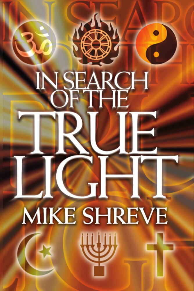In Search Of The True Light Mike Shreve Mike Shreve