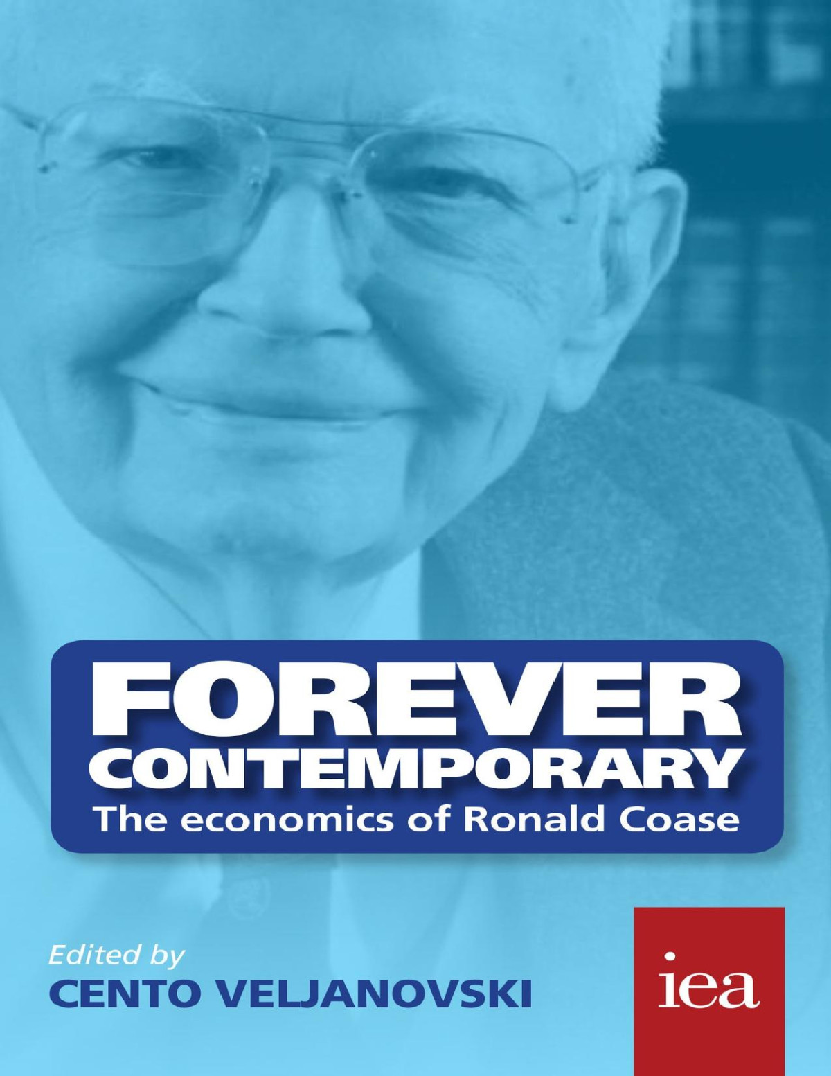 Forever Contemporary The Economics Of Ronald Coase Readings In Political Economy Cento Veljanovski