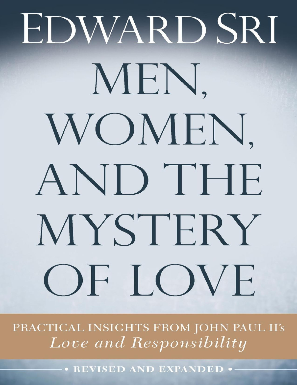 Men Women And The Mystery Of Love Practical Insights From John Paul Iis Love And Responsibility Sri
