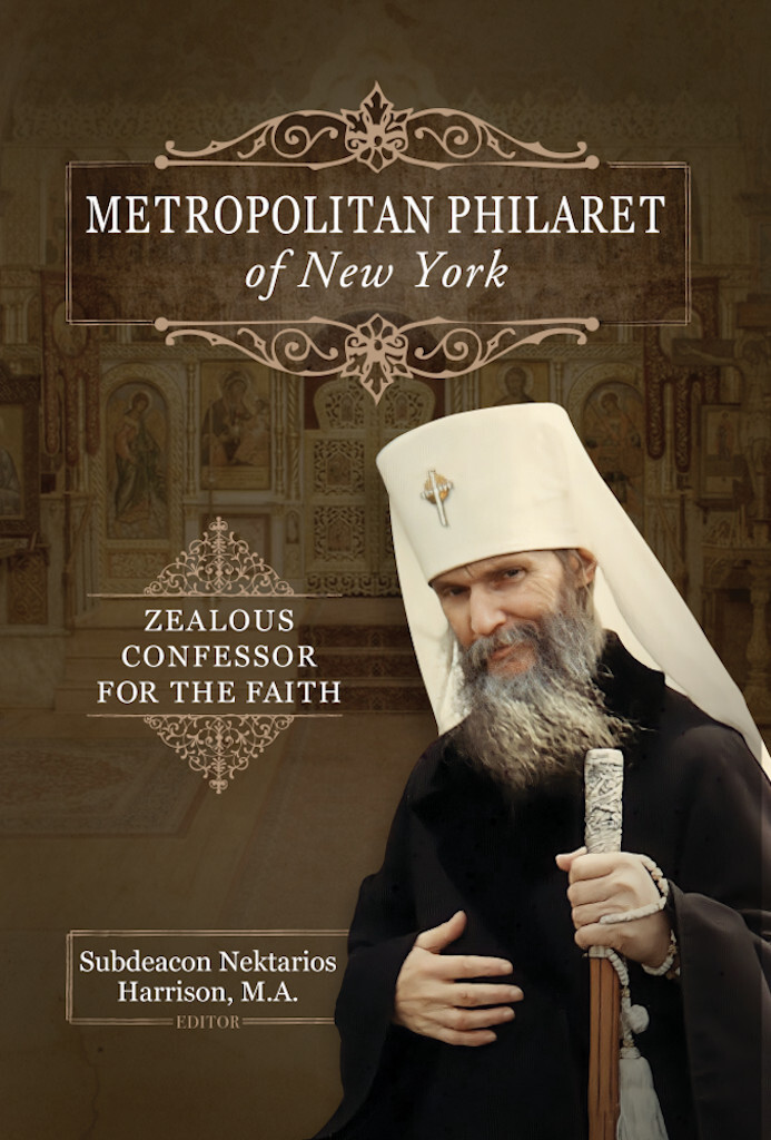 Metropolitan Philaret Of New York Zealous Confessor For The Faith Met Philaret Voznesensky