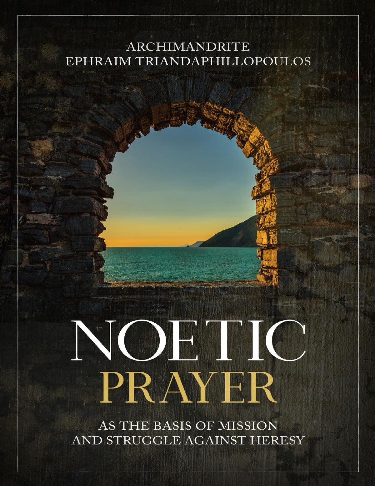 Noetic Prayer As The Basis Of Mission And The Struggle Against Heresy Triandaphillopoulos