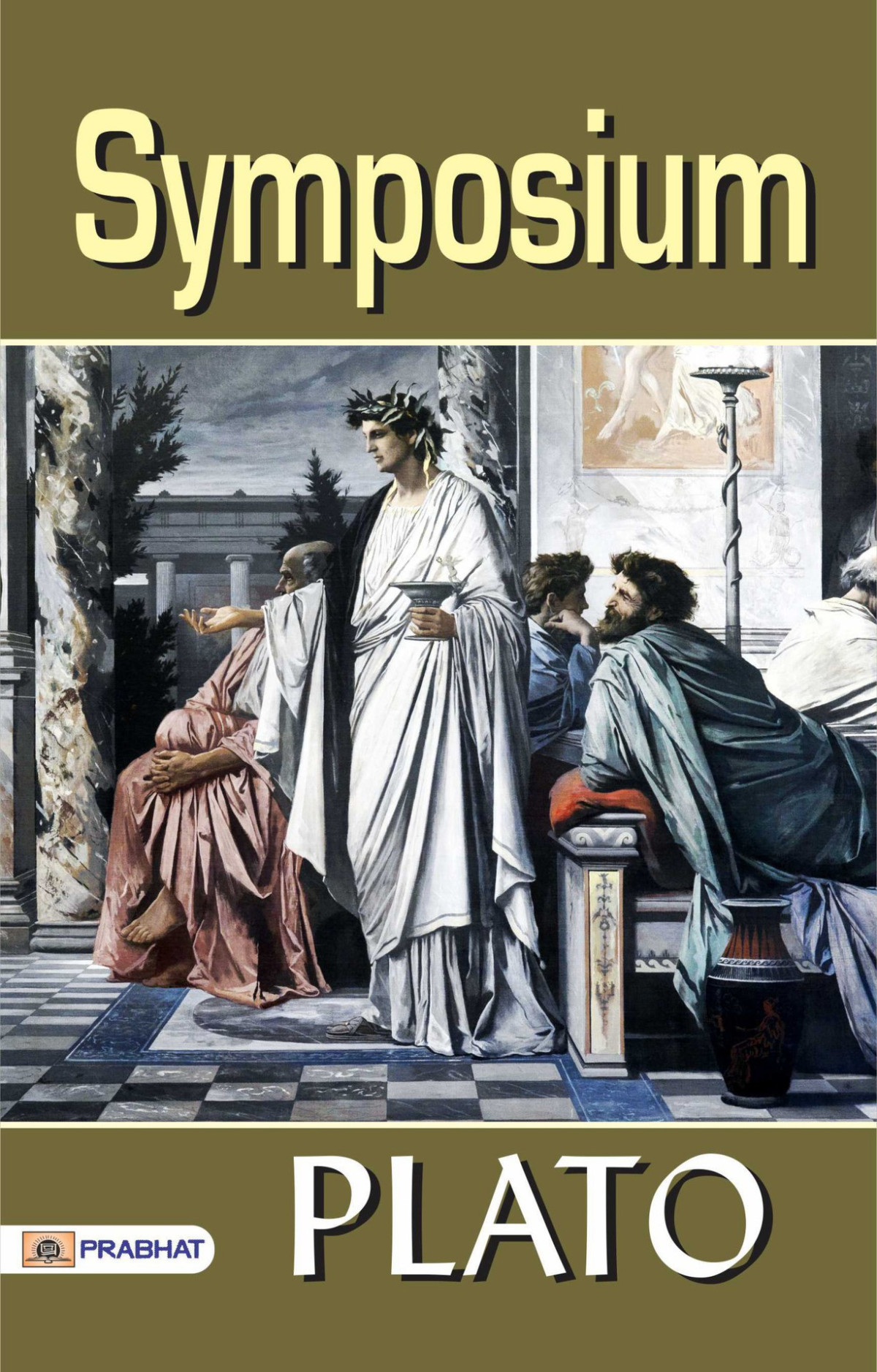 Symposium One Of The Most Loved Classics From The Ancient World Philosophical Dialogues Platos Timeless Masterpiece Symposium Plato