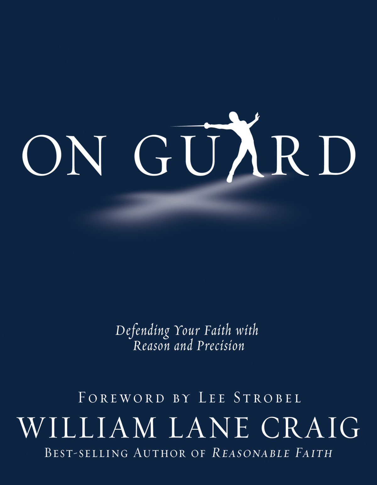 On Guard Defending Your Faith With Reason And Precision William Lane Craig