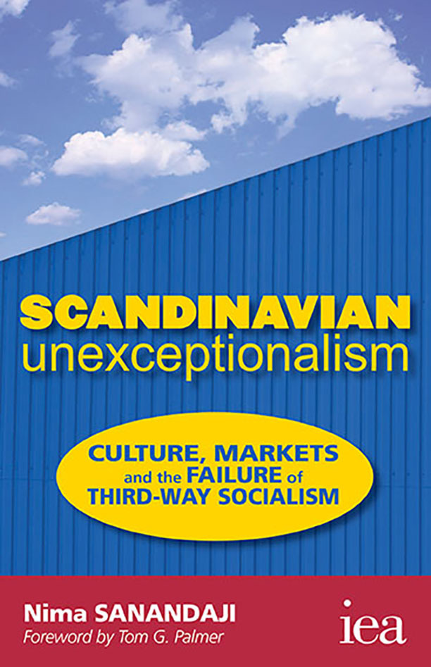 Scandinavian Unexceptionalism Culture Markets And The Failure Of Thirdway Socialism Readings In Political Economy Nima Sanandaji