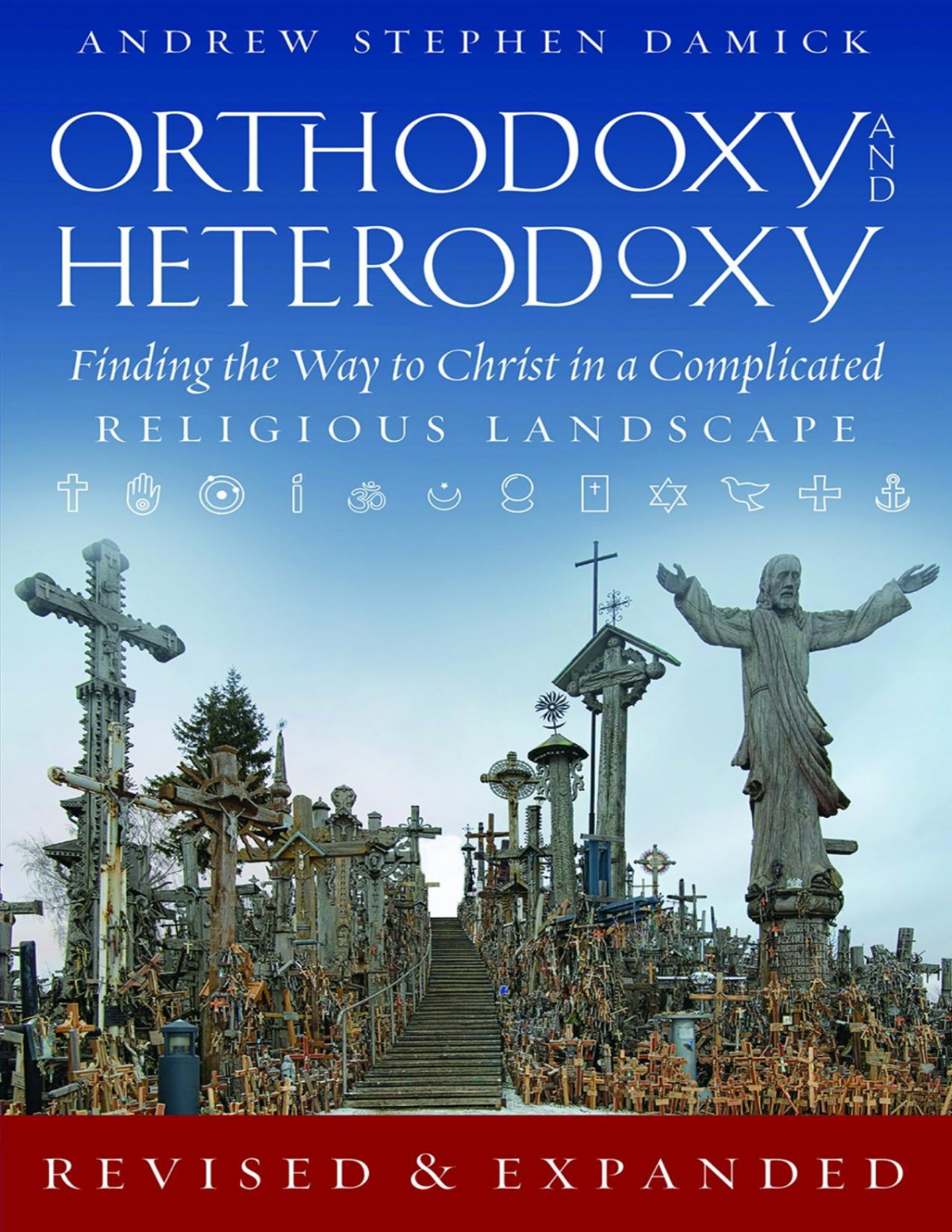 Orthodoxy And Heterodoxy Finding The Way To Christ In A Complicated Religious Landscape Damick