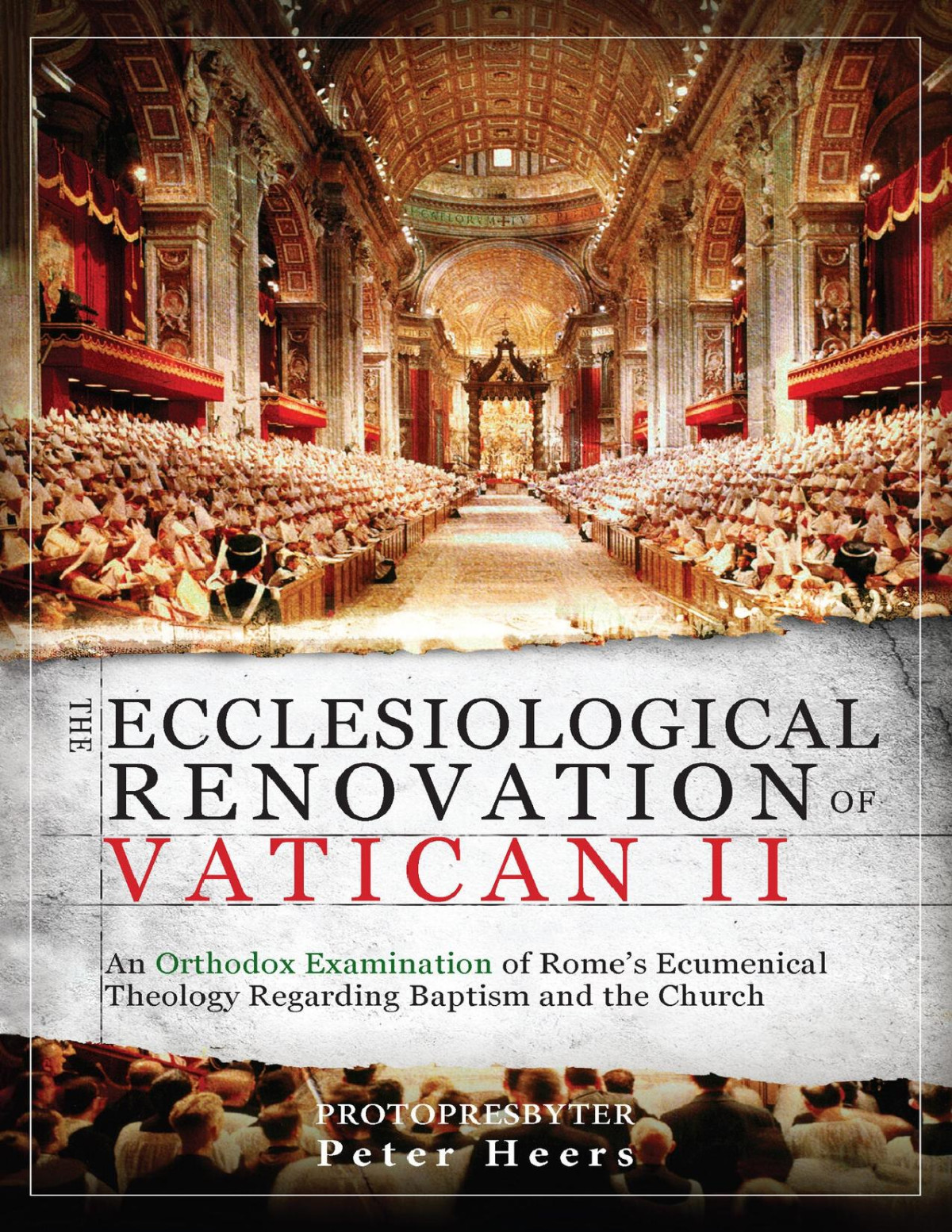 The Ecclesiological Renovation Of Vatican Ii An Orthodox Examination Of Romes Ecumenical Theology Regarding Baptism And The Church Heers