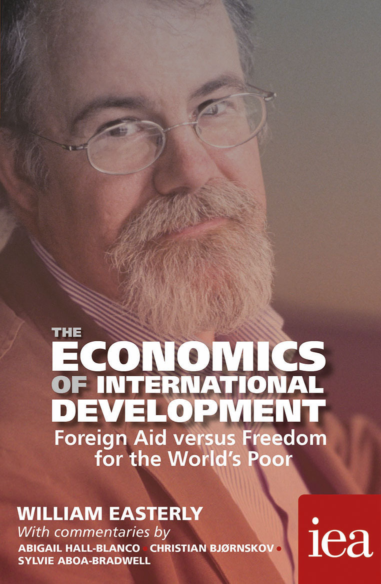 The Economics Of International Development Foreign Aid Versus Freedom For The Worlds Poor Readings In Political Economy Book 6 William Easterly