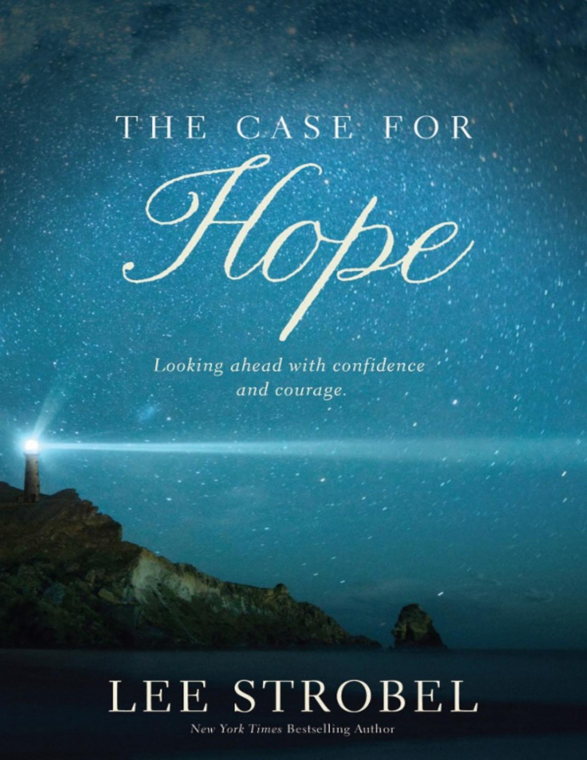 The Case For Hope Looking Ahead With Confidence And Courage Lee Strobel