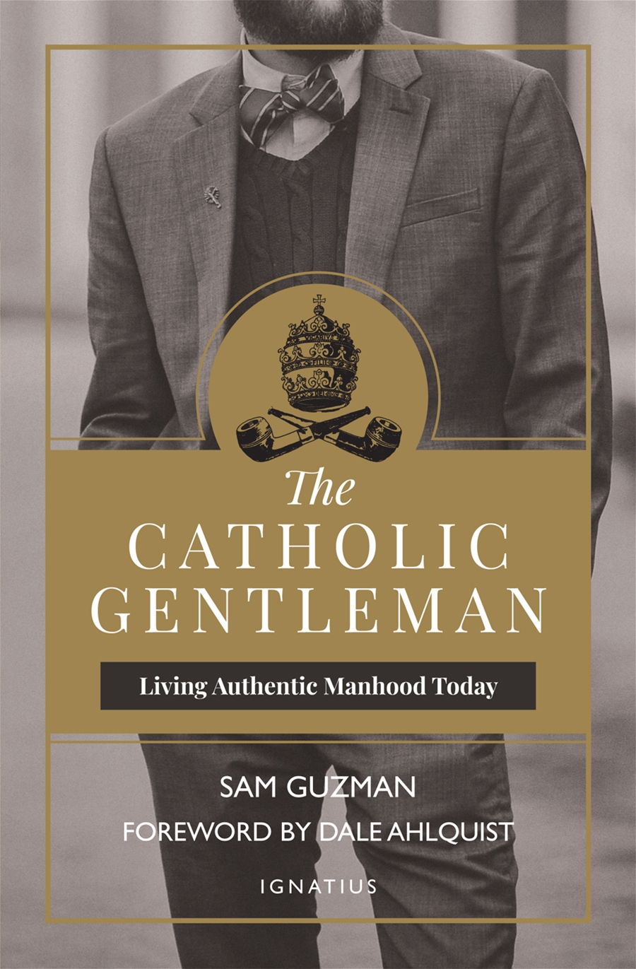 The Catholic Gentleman Dale Ahlquist Sam Guzman