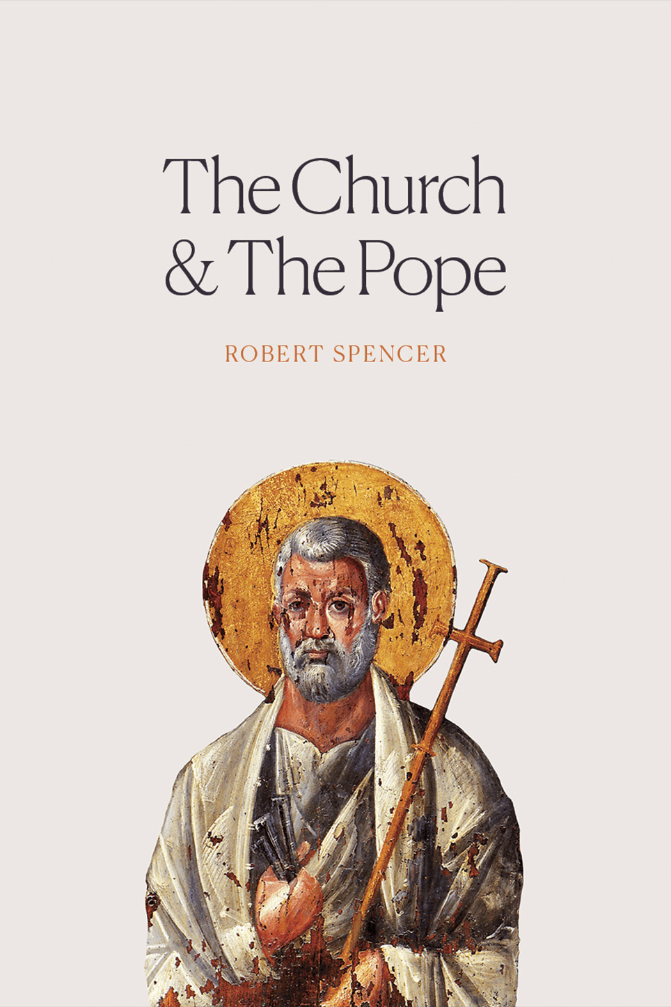 The Church And The Pope The Case For Orthodoxy Robert Spencer