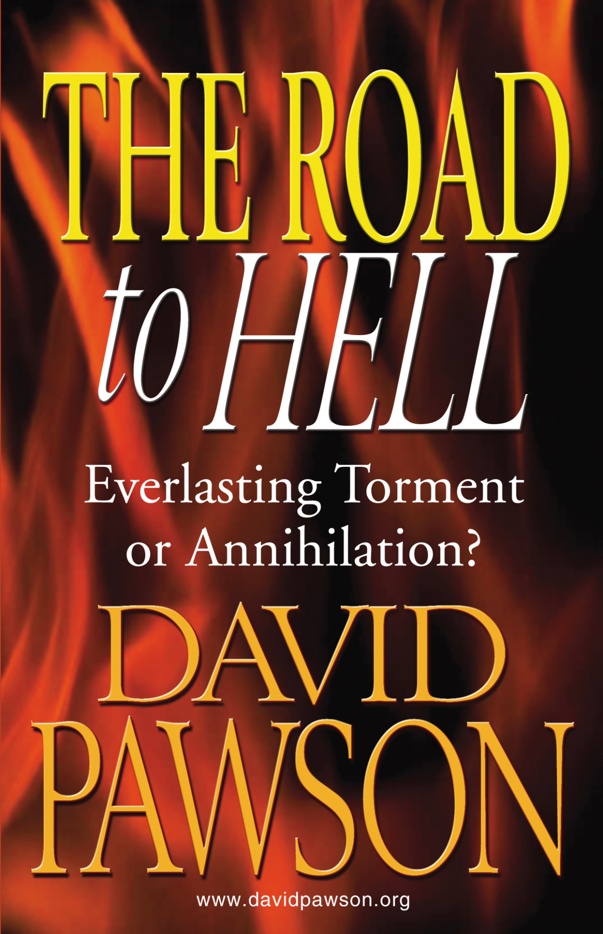 The Road To Hell Everlasting Torment Or Annihilation David Pawson