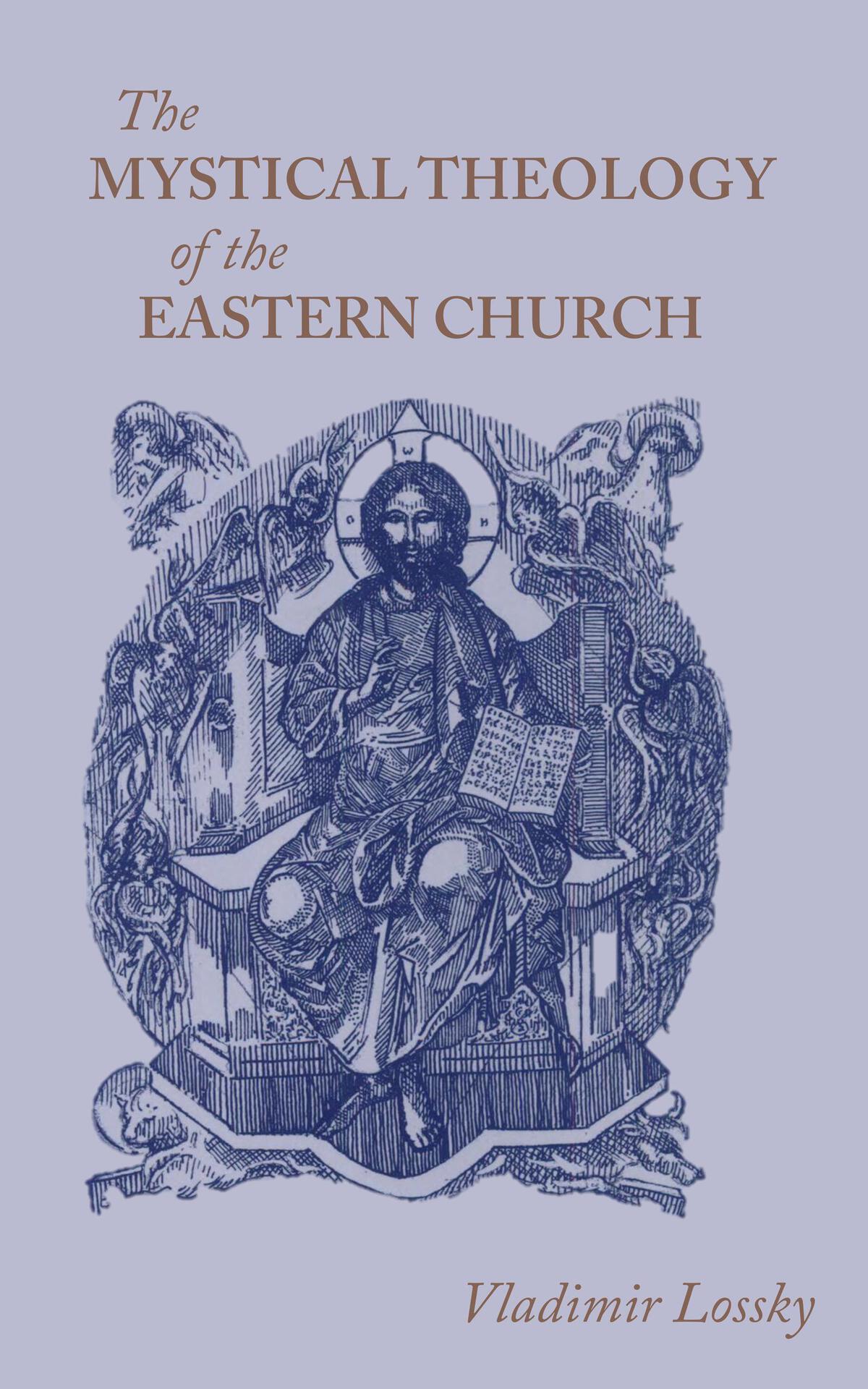 The Mystical Theology Of The Eastern Church 1st Edition Vladimir Lossky