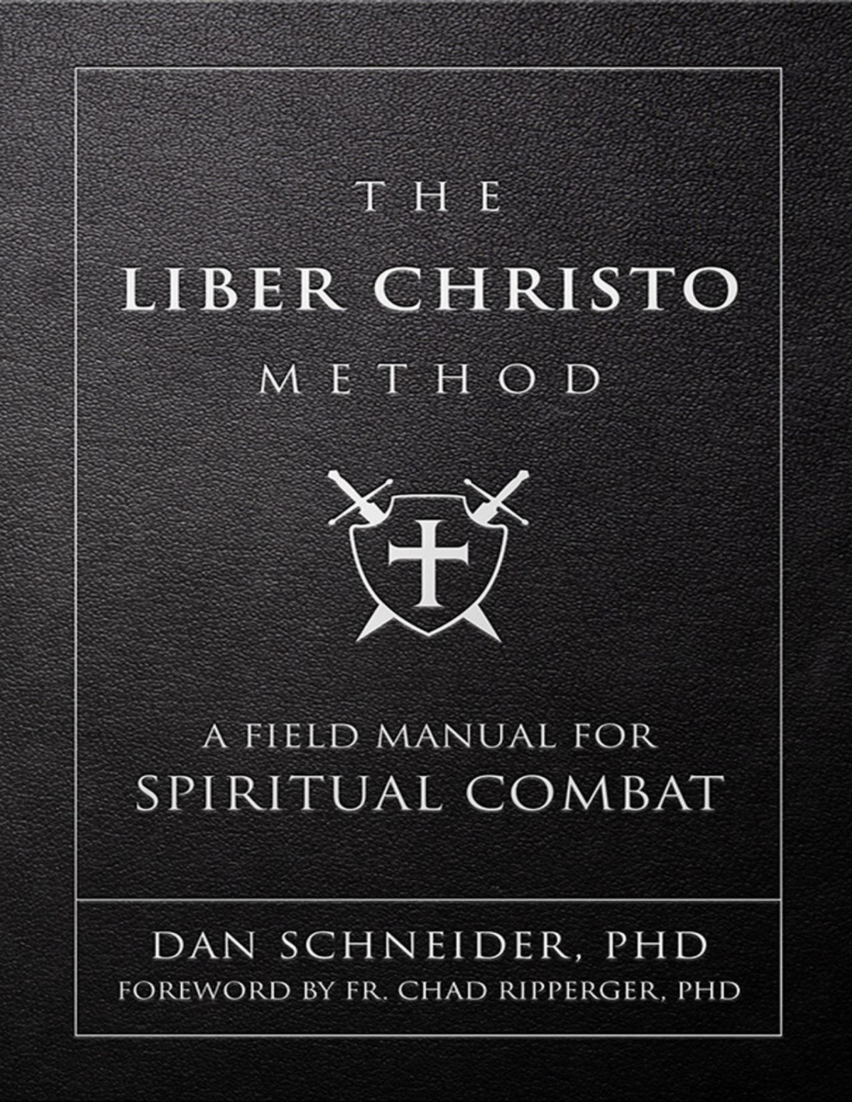 The Liber Christo Method A Field Manual For Spiritual Combat Schneider