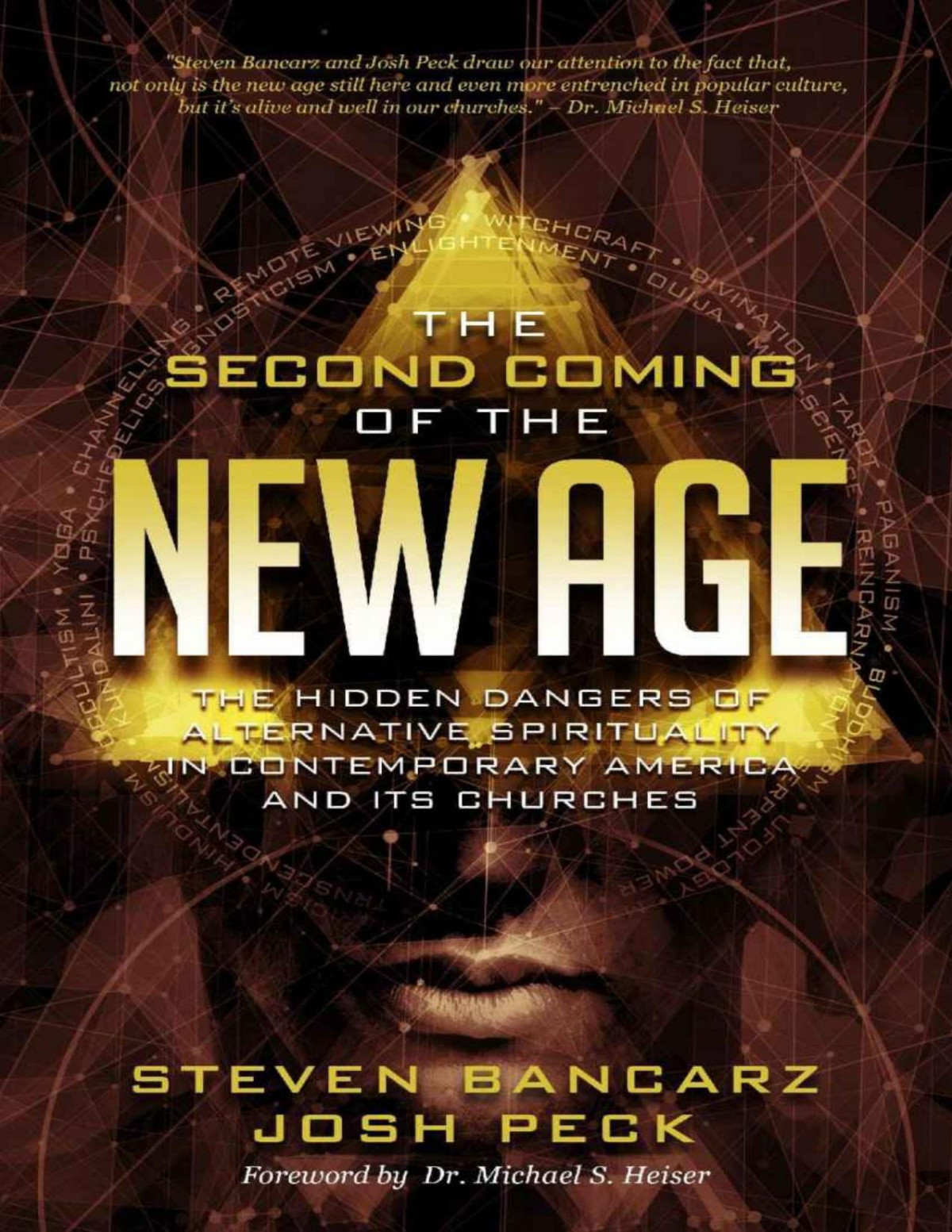 The Second Coming Of The New Age The Hidden Dangers Of Alternative Spirituality In Contemporary America And Its Churches Steven Bancarz Josh Peck