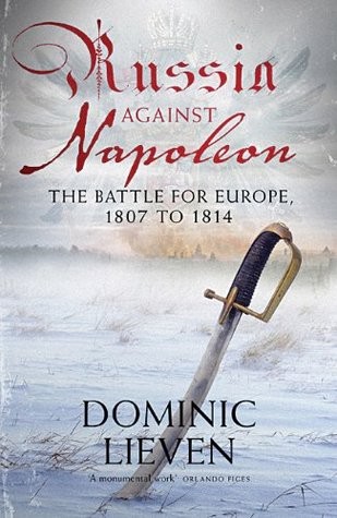 Russia Against Napoleon Dominic Lieven