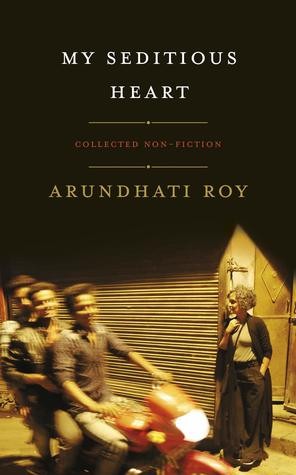 My Seditious Heart Arundhati Roy