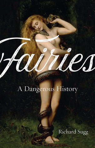 Fairies A Dangerous History Richard Sugg