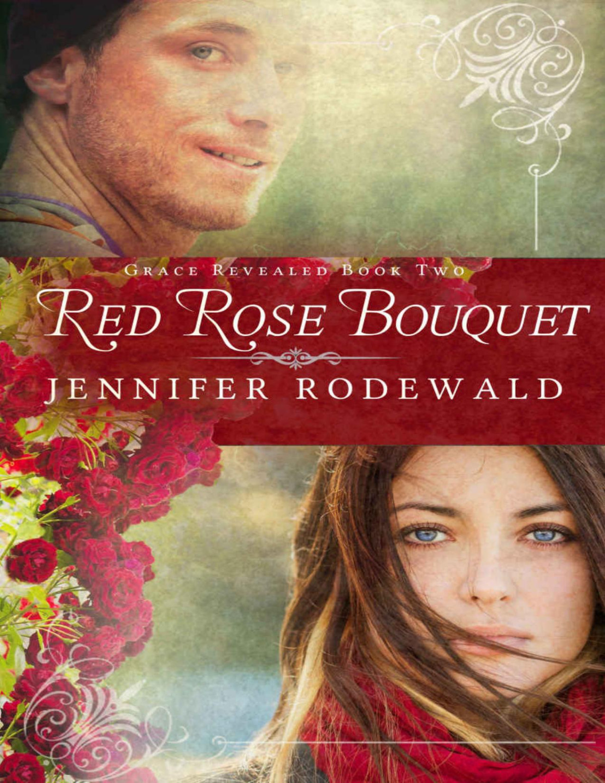 Red Rose Bouquet A Contemporary Christian Novel Grace Revealed Book 2 Jennifer Rodewald