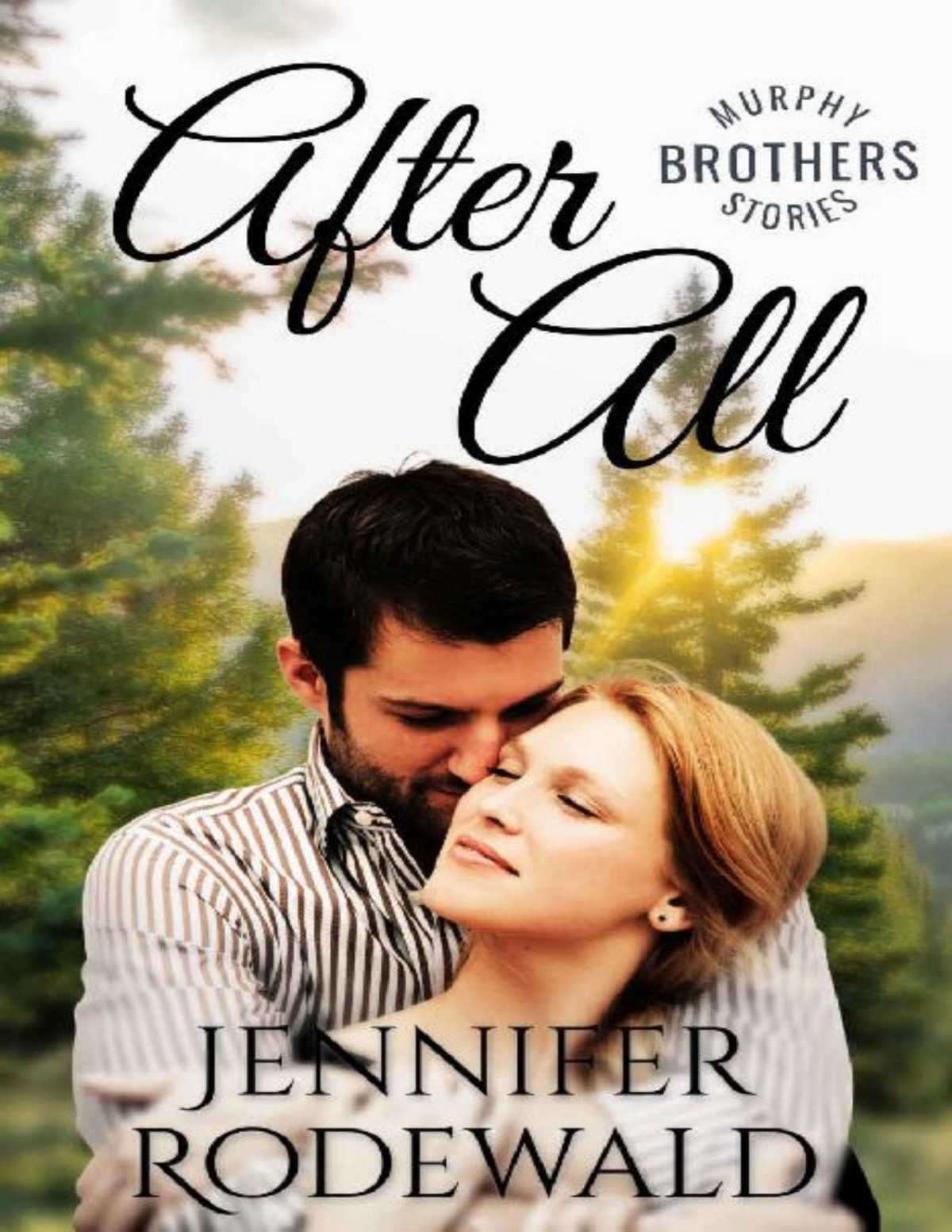 After All A Murphy Brothers Story Murphy Brothers Stories Book 7 Jennifer Rodewald