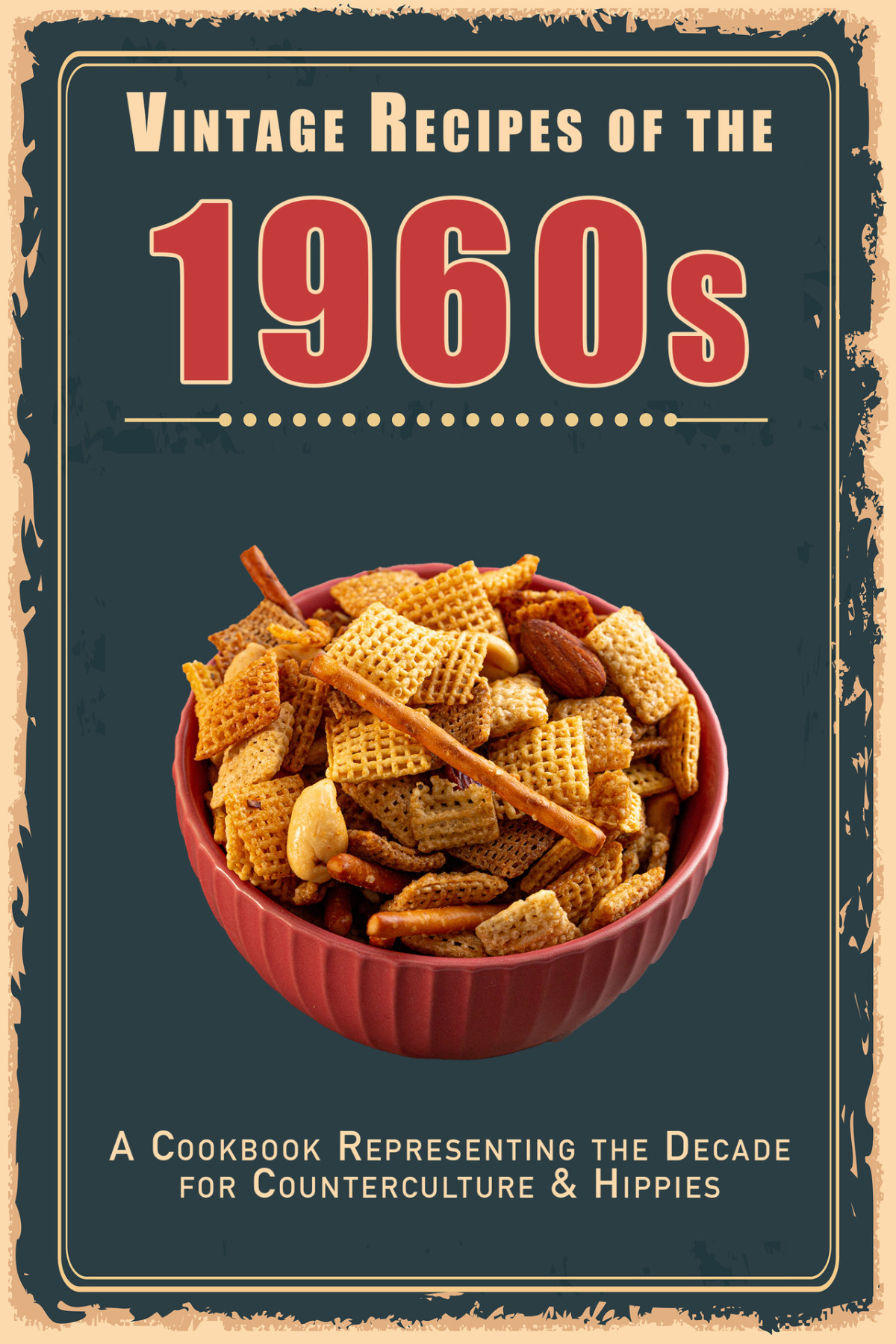 Vintage Recipes Of The 1960s A Cookbook Representing The Decade For Counterculture Hippies Steven Masters