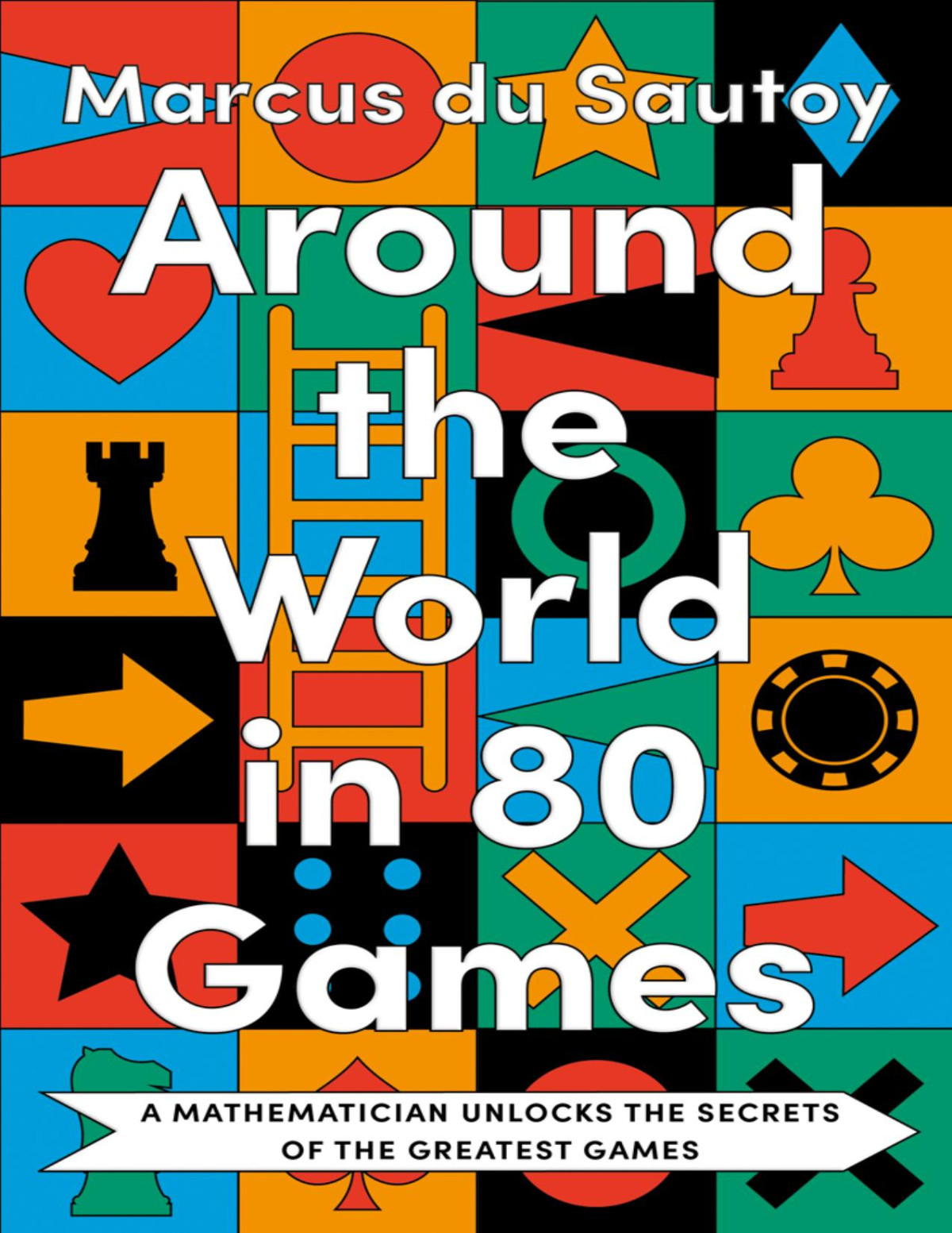 Around The World In 80 Games Marcus Du Sautoy