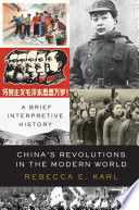 Chinas Revolutions In The Modern World A Brief Interpretive History Rebecca E Karl