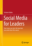 Social Media For Leaders Your Team Can Steer The Boat But You Need Chart The Course Stefanie Babka