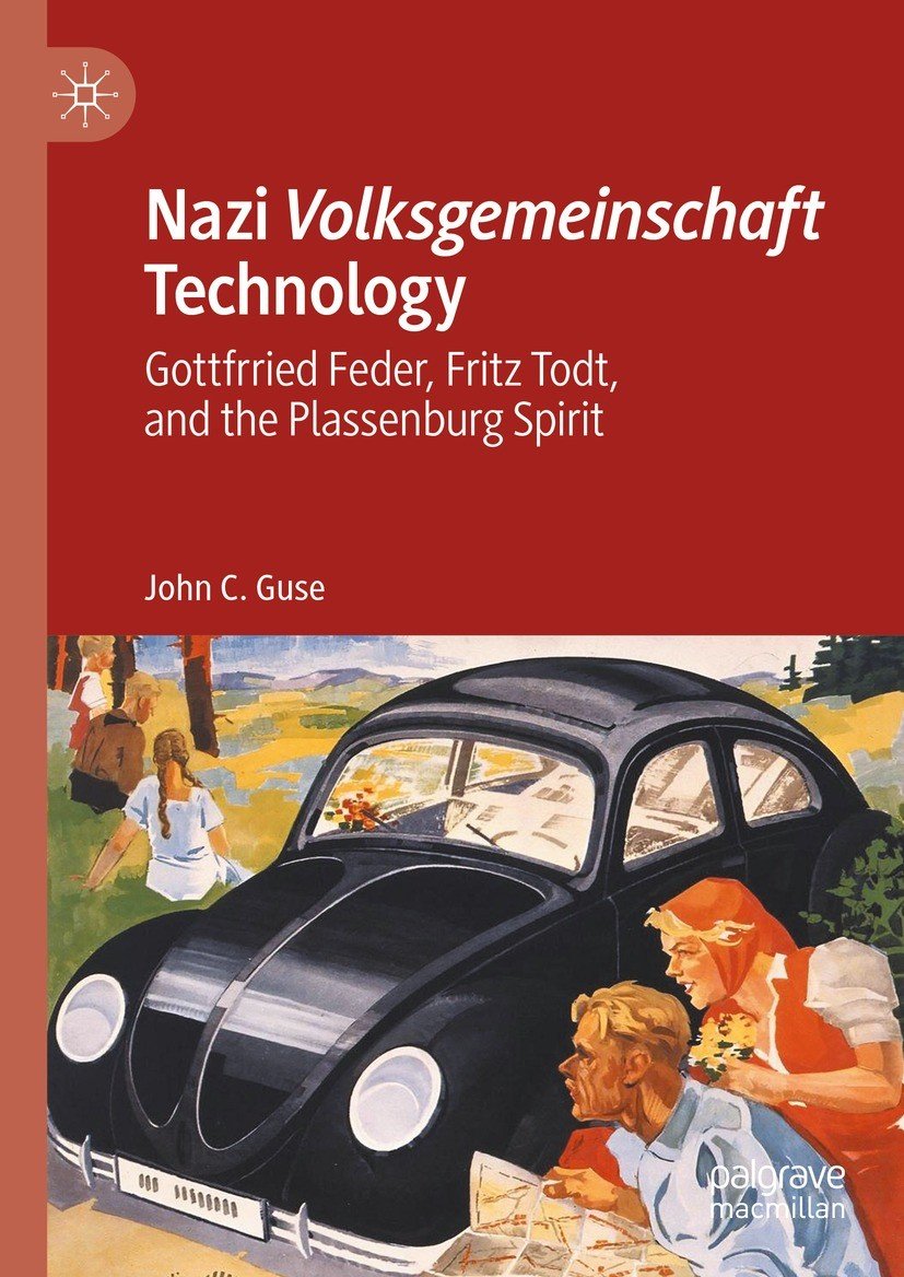 Nazi Volksgemeinschaft Technology Gottfried Feder Fritz Todt And The Plassenburg Spirit 1st Edition John C Guse