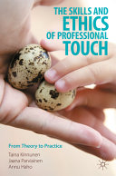 The Skills And Ethics Of Professional Touch From Theory To Practice Taina Kinnunen