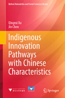 Indigenous Innovation Pathways With Chinese Characteristics Qingrui Xu