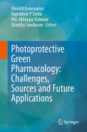 Photoprotective Green Pharmacology Challenges Sources And Future Applications Vinod K Kannaujiya