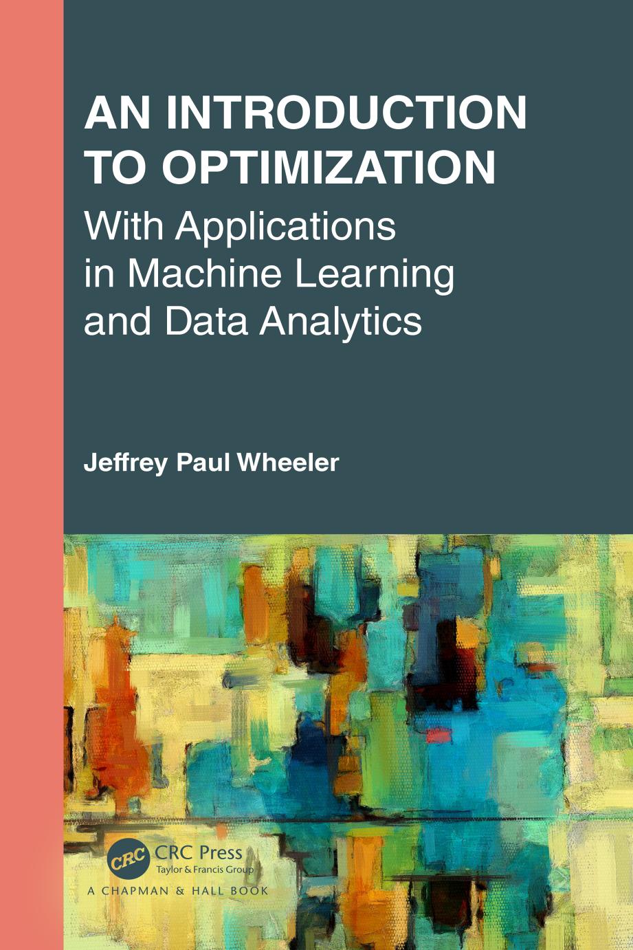 An Introduction To Optimization With Applications In Machine Learning And Data Analytics Jeffrey Paul Wheeler