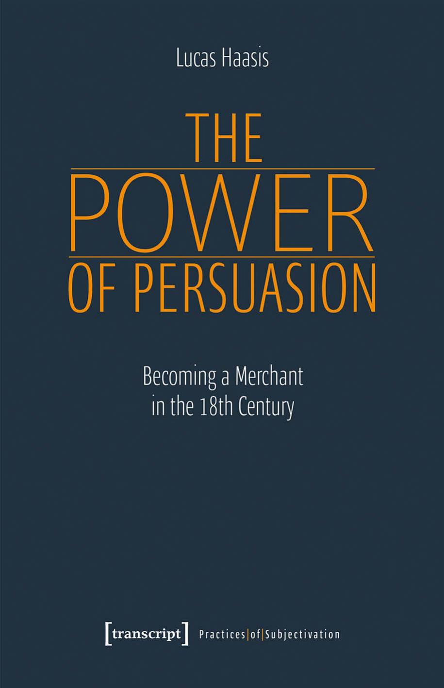 The Power Of Persuasion Becoming A Merchant In The 18th Century Lucas Haasis