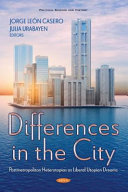 Differences In The City Postmetropolitan Heterotopias As Liberal Utopian Dreams Jorge Len Casero