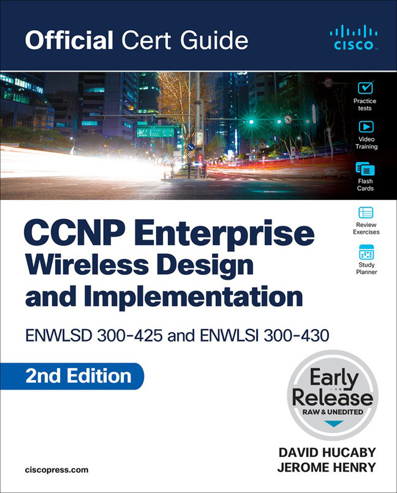 Ccnp Enterprise Wireless Design Enwlsd 300425 And Implementation Enwlsi 300430 Official Cert Guide 2nd Edition 2nd Jerome Henry David Hucaby