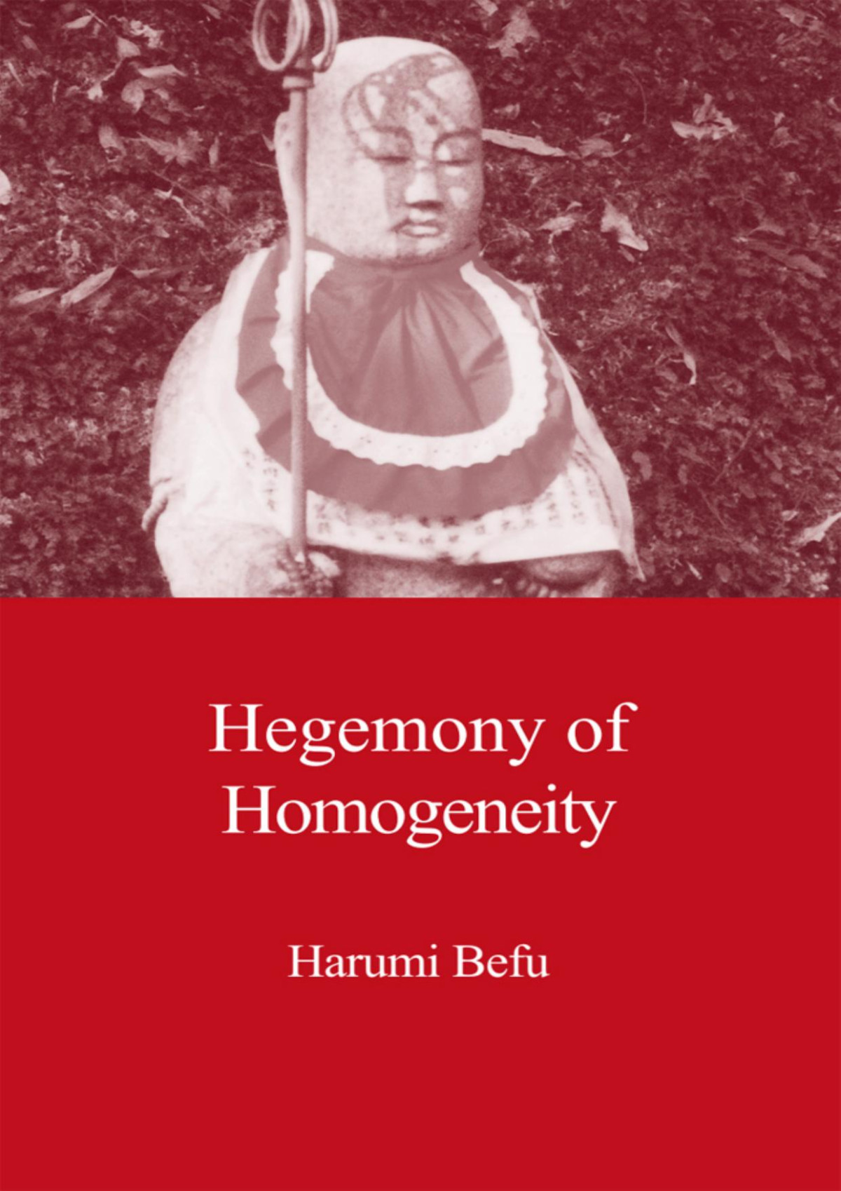 Hegemony Of Homogeneity An Anthropological Analysis Of Nihonjinron Harumi Befu