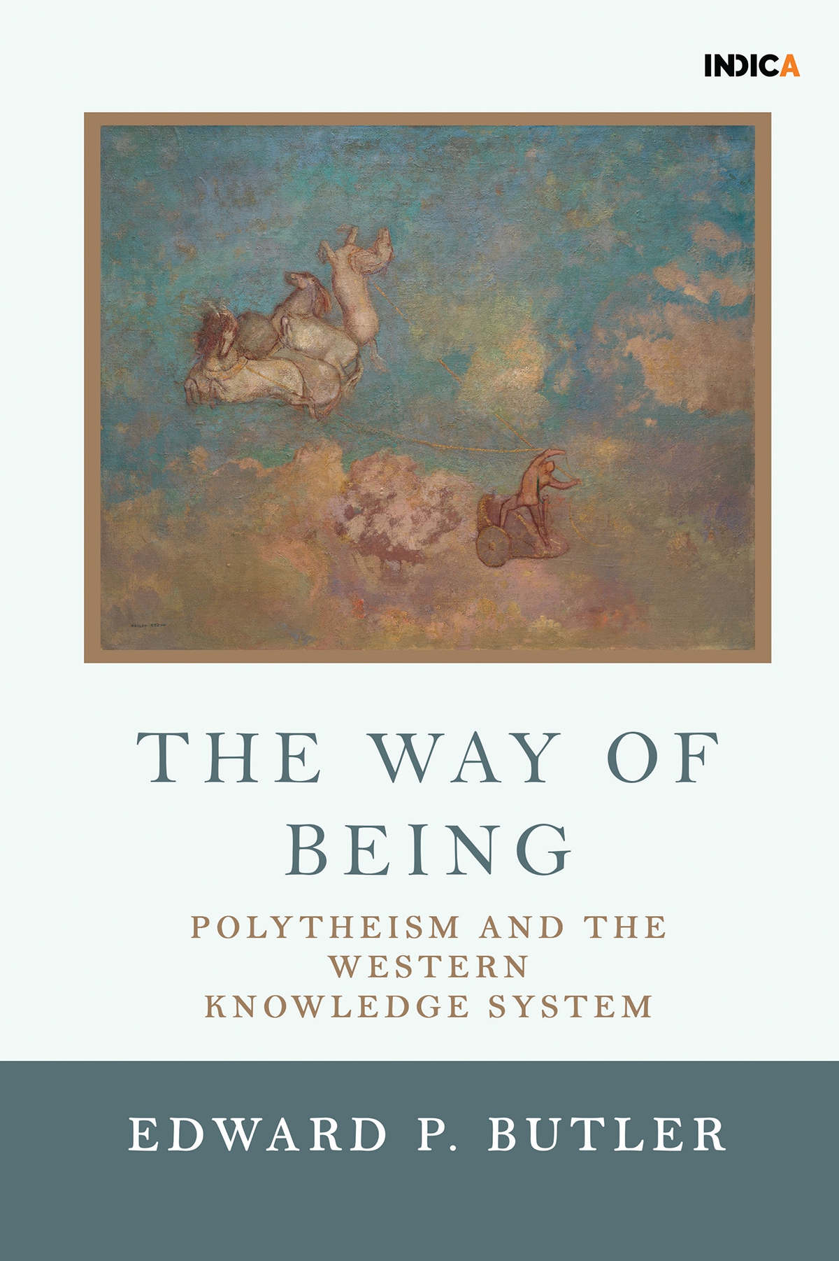 The Way Of Being Polytheism And The Western Knowledge System Edward P Butler