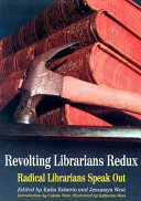 Revolting Librarians Redux Radical Librarians Speak Out Katia Roberto
