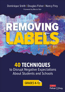 Removing Labels Grades K12 40 Techniques To Disrupt Negative Expectations About Students And Schools 1st Edition Dominique B Smith