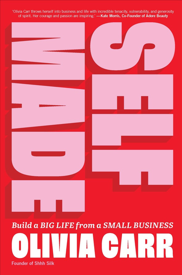Selfmade Build A Big Life From A Small Business Olivia Carr