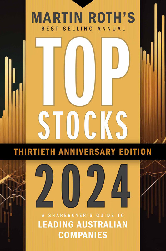 Top Stocks 2024 A Sharebuyers Guide To Leading Australian Companies 30th Edition 30th Martin Roth