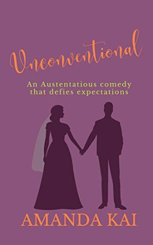 Unconventional An Austentatious Comedy That Defies Expectations Amanda Kai